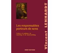 Les Responsables porteurs de sens. Culture et Pratique du coaching et du Team-building