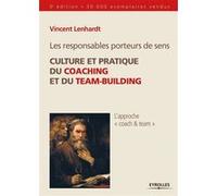 Les responsables porteurs de sens. Culture et pratique du coaching et du team-building Vincent Lenhardt (Auteur)