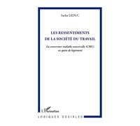 Les ressentiments de la société du travail La couverture maladie universelle (CMU) en quête de légitimité - Sacha Leduc - L'harmattan - broché - Essai
