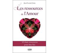 Les ressources de l'Amour - 12 états-ressources pour être Soi