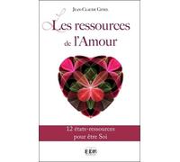 Les ressources de l'Amour - 12 états-ressources pour être Soi