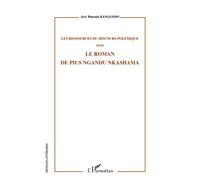 Les ressources du discours polémique Dans le roman de Pius Ngandu Nkashama - José Watunda Kangandio - L'harmattan - broché - Essai