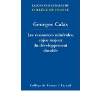 Les ressources minerales, enjeu majeur du developpement durable - Georges Calas - Collège de france - broché - Essai