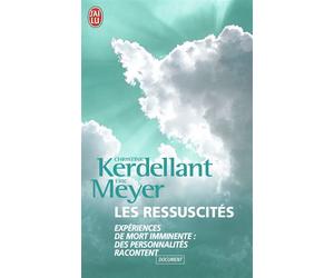 Les ressuscités Expériences de mort imminente : des personnalités racontent - Eric Meyer - J'ai Lu - Poche - Essai