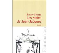 Les Restes de Jean-Jacques - Pierre Stasse - Flammarion - broché - Roman