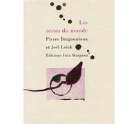 Les restes du monde - Pierre Bergounioux - Fata Morgana - broché - Roman