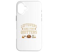 Les restes sont pour Les Personnes Qui abandonnent de Fumer, Les Amateurs de Nourriture de Thanksgiving Coque pour iPhone 16 Plus