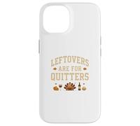 Les restes sont pour Les Personnes Qui abandonnent de Fumer, Les Amateurs de Nourriture de Thanksgiving Coque pour iPhone 14