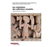 Les Restitutions Des Collections Muséales - Aspects Politiques Et Juridiques