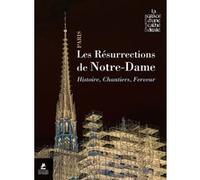Les résurrections de Notre-Dame de Paris - Histoire, chantiers, ferveur Laurent Ulrich (Auteur), Anne-Bénédicte Mérel-Brandenburg (Auteur), Delphine Bastet (Auteur), Marie-Hélène Didier (Auteur), Laur