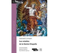 Les retables de la Sainte-Chapelle: Léonard Limosin