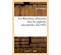 Les Rétentions chlorurées dans les néphrites interstitielles - Ambard Leo - Hachette Bnf - broché - Livre