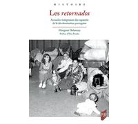Les retornados Accueil et intégration des rapatriés de la décolonisation portugaise - Morgane Delaunay - Presses Universitaires Rennes - broché - Essai