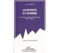Les Retraites Et L'économie - Une Mise En Perspective Historique, Xixe-Xxe Siècles