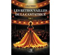 Les retrouvailles de la cantatrice Tome 3 - Isabelle Marcoux - Trois Colonnes - broché - Roman