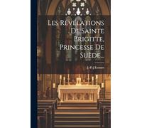 Les Révélations De Sainte Brigitte, Princesse De Suède...
