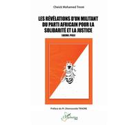Les révélations d'un militant du parti africain pour la solidarité et la justice (ADEMA /PASJ) - Cheick Mohamed Thiam - L'harmattan - broché - Essai