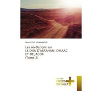 Les révélations sur LE DIEU D'ABRAHAM, D'ISAAC ET DE JACOB (Tome 2) - Moise Iloko Kitumbamoyo - Croix Du Salut - Poche - Essai