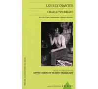 Les Revenantes - Charlotte Delbo, La Voix D'une Communauté À Jamais Déportée