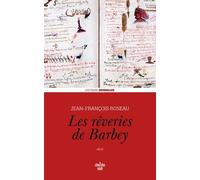 Les Rêveries de Barbey Jean-François Roseau (Auteur)