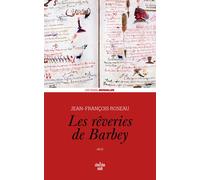 Les Rêveries de Barbey - Jean-François Roseau - Le Cherche-Midi - broché - Essai