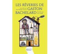 Les Rêveries de Gaston Bachelard - Jean-Philippe Pierron - Les Petits Platons - broché - Document jeunesse