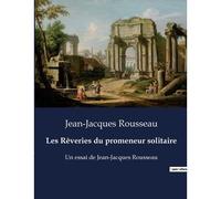 Les Rêveries Du Promeneur Solitaire