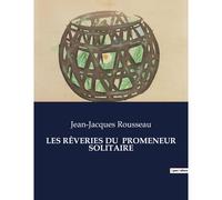 Les Rêveries Du Promeneur Solitaire