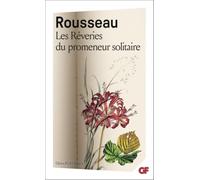 Jean-Jacques Rousseau – Les Rêveries du promeneur solitaire – Flammarion – Poche