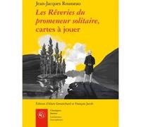Les Rêveries du promeneur solitaire, cartes à jouer Jean-Jacques Rousseau (Auteur), Alain Grosrichard (Editeur du volume), François Jacob (Editeur du volume)