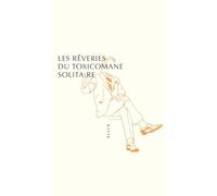 Les rêveries du toxicomane solitaire – Allia