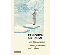 Masayuki Kusumi et Jirô Taniguchi – Les Rêveries d'un gourmet solitaire – Broché – Casterman