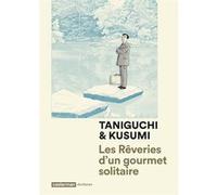 Masayuki Kusumi et Jirô Taniguchi – Les Rêveries d'un gourmet solitaire – Broché – Casterman