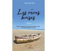 Les rêves brisés Daouda Ba (Auteur), Mbaye Cissé (Préface)