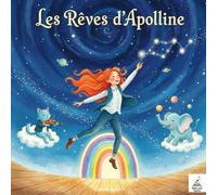 Les Rêves d’Apolline: Une aventure poétique et décalée au cœur de l’imagination d’une petite fille pas comme les autres