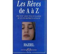 Les rêves de A à Z Petit dictionnaire d'interprétation - Haziel - Bussiere - broché - Essai