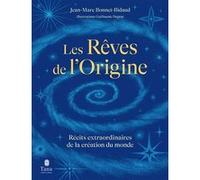 Les rêves de l'origine, récits extraordinaires de la création du monde Jean-Marc Bonnet-Bidaud (Auteur), Guillaume Duprat (Illustration)