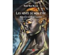 Les Rêves De Mon Être - Refaire Le Monde Par La Poésie