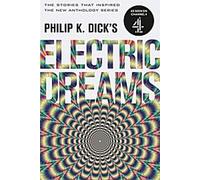Les rêves électriques de Philip K. Dick : Volume 1