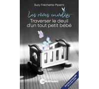 Les Rêves Envolés - Traverser Le Deuil D'un Tout Petit Bébé - Guide Pour Les Parents Endeuillés Et Ceux Qui Les Accompagnent