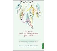 Les Rêves Et Ce Qu'ils Signifient Pour Vous - Le Petit Dictionnaire Des Rêves