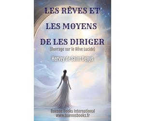 Les Reves et les moyens de les diriger: observations pratiques
