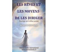 Les Reves Et Les Moyens De Les Diriger (Ouvrage sur le Reve Lucide) - Hervey De Saint Denys - Buenos Books International - broché - Essai
