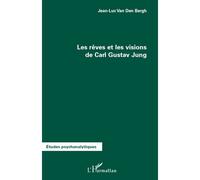 Les rêves et les visions de Carl Gustav Jung - Jean-Luc Van Den Bergh - L'harmattan - broché - Etude