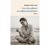 Les rêves fanés ne refleurissent pas Tome 2 - Romane Saint-Jean - Librinova - broché - Roman