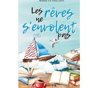 Les rêves ne s'envolent pas - Marie Le Vaillant - Sudarenes - broché - Roman
