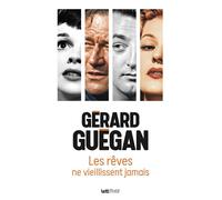 Les rêves ne vieillissent jamais - Gérard Guégan - Lett Motif - broché - Essai
