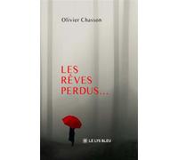 Les rêves perdus... - Olivier Chasson - Le Lys Bleu - broché - Roman