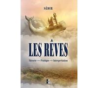 Les Rêves: Théorie - Pratique - Interprétation