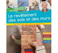 Les revêtements de sols et de murs - J'installe, je pose, j'enduis: J'installe, je pose, j'enduis